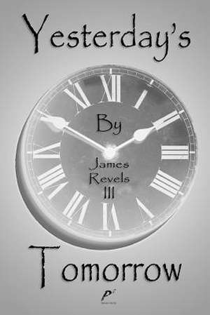 Yesterday's Tomorrow de James Revels III