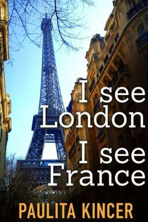 I See London I See France de Paulita Kincer