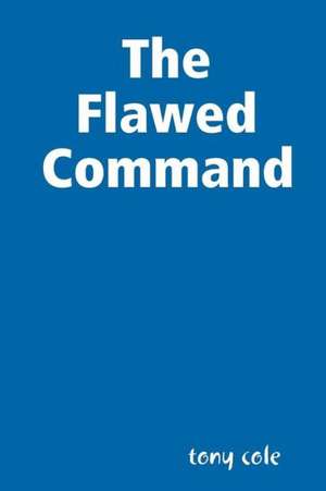 The Flawed Command de Tony Cole