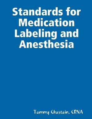 Standards for Medication Labeling and Anesthesia de Crna Tammy Chastain