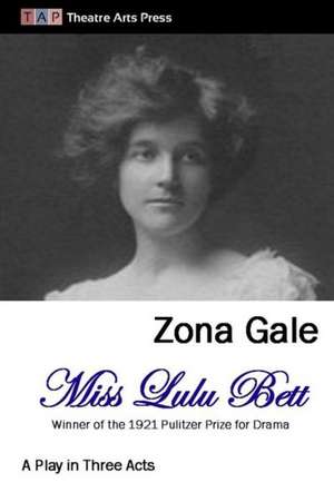 Miss Lulu Bett: A Play in Three Acts de Zona Gale