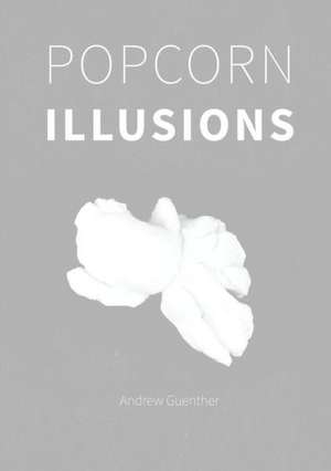 Popcorn Illusions de Andrew Guenther