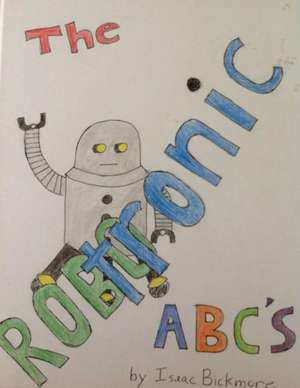 The Robotronic ABC's de Isaac Bickmore