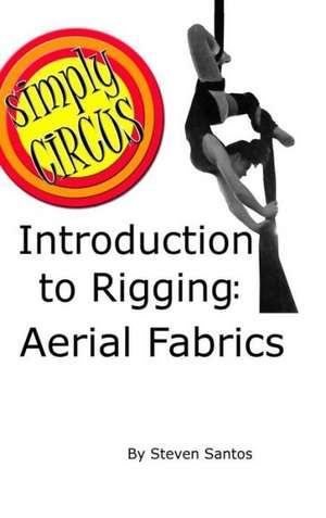 Introduction to Rigging: Aerial Fabrics de Steven Santos