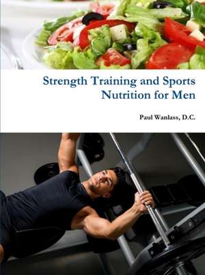 Strength Training and Sports Nutrition for Men de D. C. Paul Wanlass