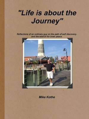 Life Is about the Journey de Mike Kothe