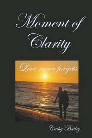 Moment of Clarity de Cathy Bailey