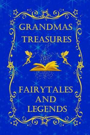 Grandmas Treasures Fairytales and Legends de Wendy Swanson