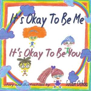 It's Okay to Be Me It's Okay to Be You de Susan Ochoa