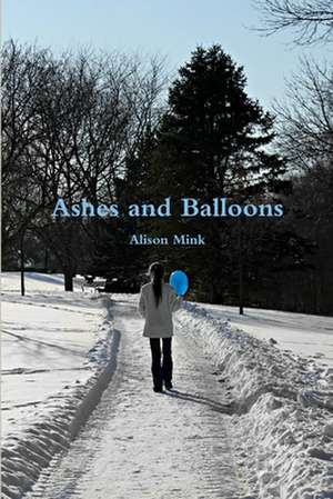 Ashes and Balloons de Alison Mink