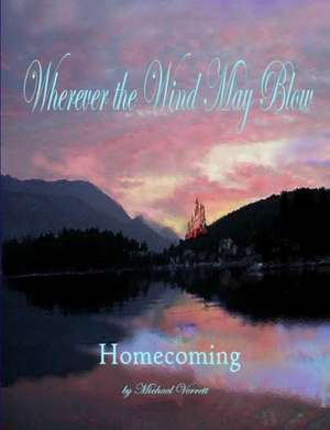 Wherever the Wind May Blow Homecoming de Michael Verrett