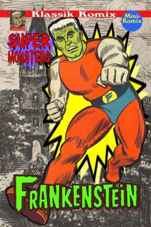 Klassik Komix: Super Monsters, Frankenstein de Mini Komix