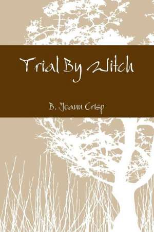 Trial by Witch de B. Joann Crisp