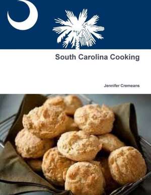 South Carolina Cooking de Jennifer Cremeans