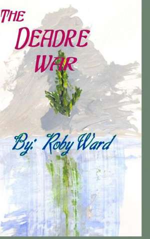 Deadre War de Roby Ward