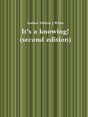 It's a Knowing (Second Edition) de Author Melissa White