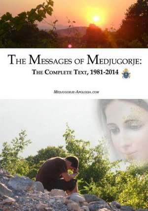 The Messages of Medjugorje: The Complete Text, 1981-2014 de Medjugorje-Apologia Com