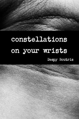 Constellations on Your Wrists de Despy Boutris