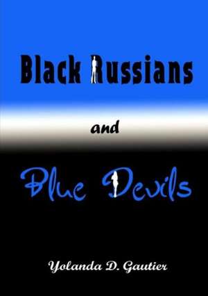 Black Russians and Blue Devils de Yolanda Gautier