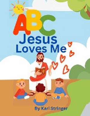 ABC Jesus Loves Me de Kari Stringer