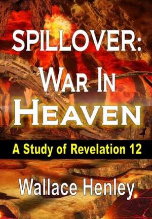 Spillover War in Heaven de Wallace Henley