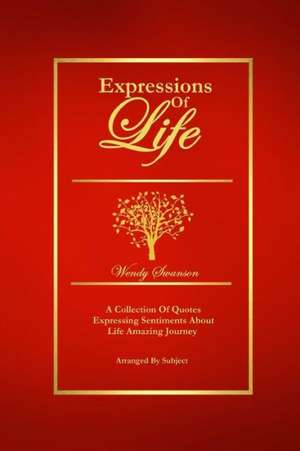 Expressions of Life de Wendy Swanson