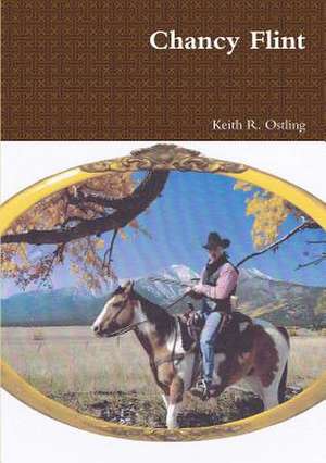 Chancy Flint de Keith R. Ostling