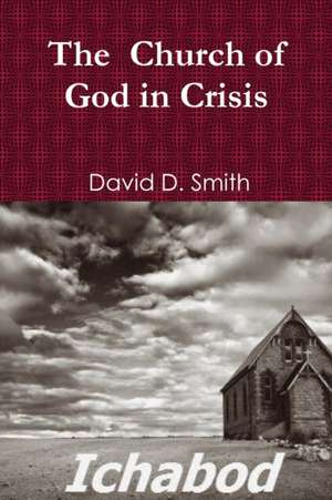 The Church of God in Crisis de David Smith