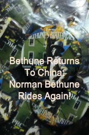 Bethune Returns: Norman Bethune Rides Again! de Martin Avery