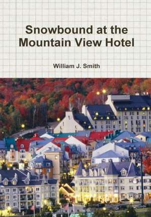 Snowbound at the Mountain View Hotel de William J. Smith