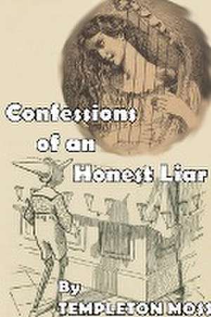 Confessions of an Honest Liar de Templeton Moss