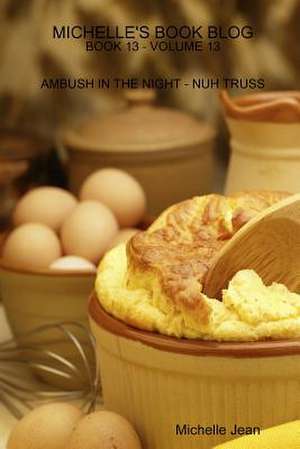 Michelle's Book Blog - Book 13 - Volume 13 - Ambush in the Night - Nuh Truss de Michelle Jean