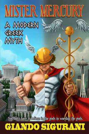 Mister Mercury: A Modern Greek Myth de Giando Sigurani