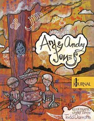 The Adventures of Andey Andy Jones: The 1st Journal de Todd Damotte