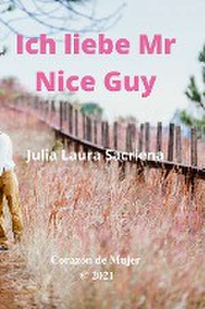 Ich liebe Mr Nice Guy de Julia Laura Sacriena
