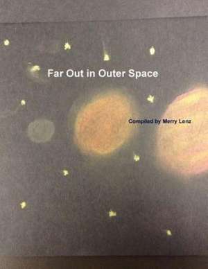 Far Out in Outer Space de Merry Lenz