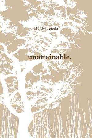 Unattainable. de Heidy Tejeda