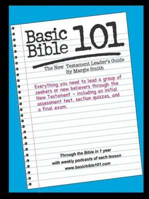 Basic Bible 101 New Testament Leader's Guide de Margaret Smith