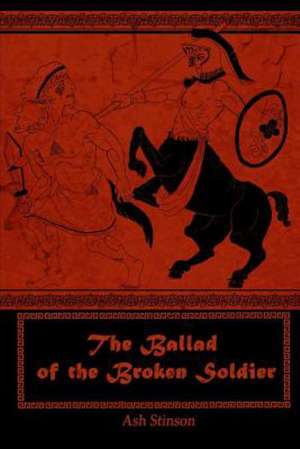 The Ballad of the Broken Soldier de Ash Stinson