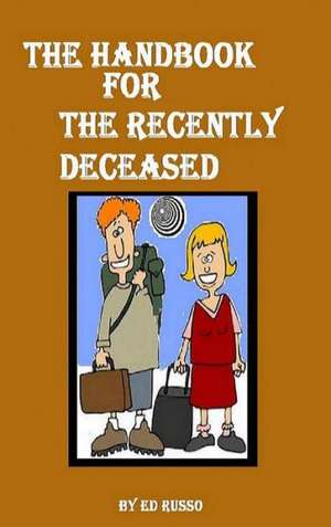 The Handbook for the Recently Deceased de Ed Russo