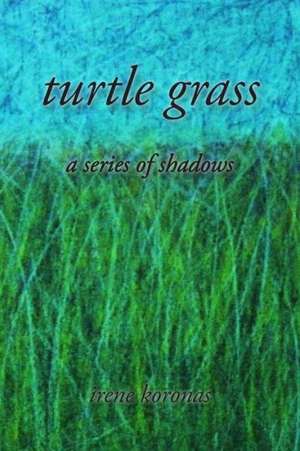 Turtle Grass de Irene Koronas