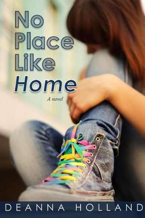 No Place Like Home de Deanna Holland