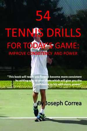 54 Tennis Drills for Today's Game de Joseph Correa