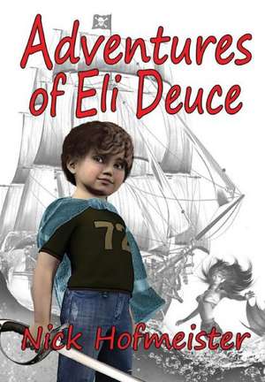 Adventures of Eli Deuce de Nick Hofmeister