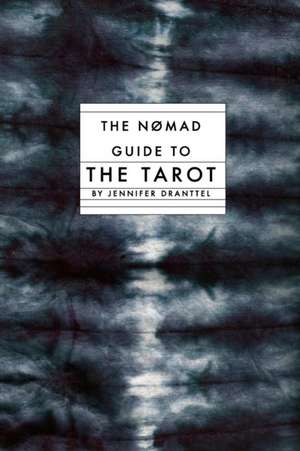 The Nomad Guide to the Tarot de Jennifer Dranttel