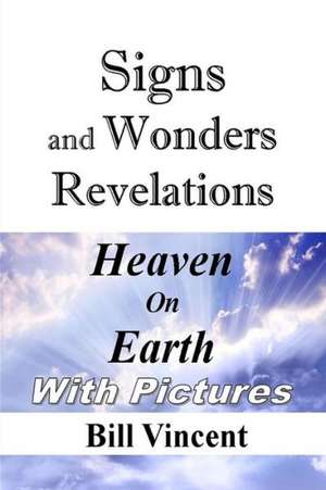 Signs and Wonders Revelations de Bill Vincent