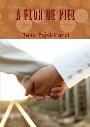 A Flor de Piel de Julie Pujol-Karel