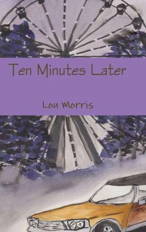 Ten Minutes Later de Lou Morris