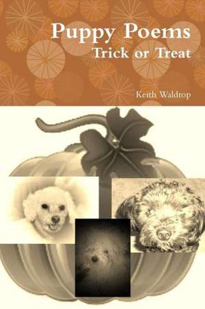 Puppy Poems Trick or Treat de Keith Waldrop