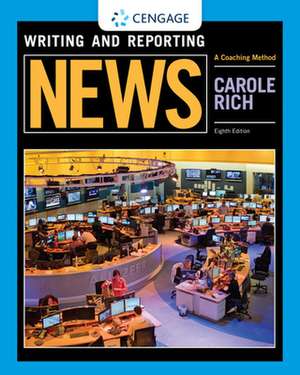 Writing and Reporting News: A Coaching Method de Carole Rich